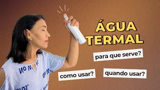 COMO E QUANDO USAR A ÁGUA TERMAL NO SKINCARE?