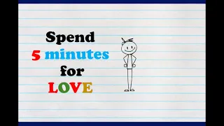 THE SECRETS OF LIFE : SPEND 5 MINUTES FOR LOVE