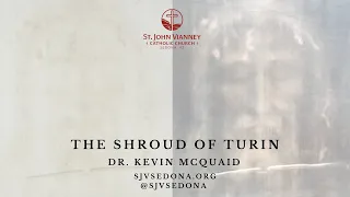 The Shroud of Turin - Part One - Dr. Kevin McQuaid - April 1, 2023