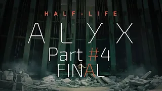 Half-Life: Alyx / Part #4. Final (No Commentary) Русская озвучка GamesVoice