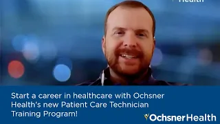 Start a career in healthcare with Ochsner Health's new Patient Care Technician Training Program!