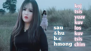 koj tsis yuav kuv los kuv tsis chim b.c hmong nkauj tawm tshiab 2022