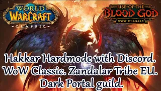 Hakkar Hardmode with Discord. WoW Classic. Zandalar Tribe EU. Dark Portal guild.