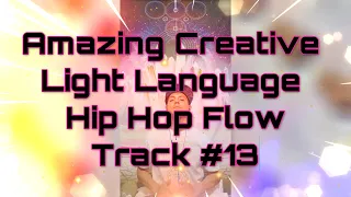 Track 13 - Amazing Creative Light Language Hip Hop Flow🎧🎶