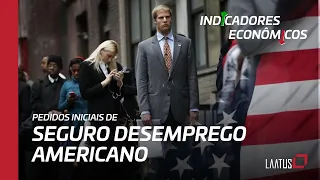 PEDIDOS INICIAIS DE SEGURO-DESEMPREGO AMERICANO - Indicadores Econômicos com Jefferson Laatus