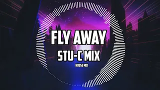 Fly away   Stu c House Mix