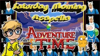 Adventure Time - Saturday Morning Acapella