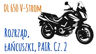 Suzuki DL 650 V-Strom. Skuwanie łańcuszków, czyszczenie PAIR, montaż i pierwsze odpalenie.