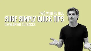 Surf Simply's Quick Tips: Developing Cutbacks