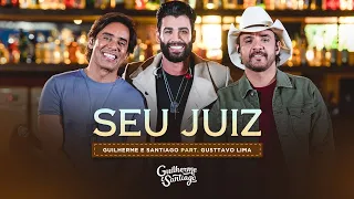 SEU JUIZ - Guilherme e Santiago, @Gusttavo Lima Oficial