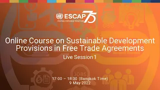 Online Course on Sustainable Development Provisions in Free Trade Agreements: Live Session 1_090522