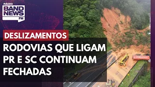 Rodovias que ligam Paraná e Santa Catarina continuam fechadas após deslizamentos