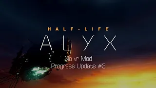 Half-Life Alyx - No Vr Mod (Without Driver) - Progress Update #3