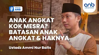 Open Mic ANB : Anak Angkat Kok Mesra? Batasan Anak Angkat dan Haknya | Ustadz Ammi Nur Baits