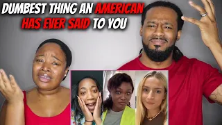 AMERICAN COUPLE React To What's The Dumbest Thing an American Has Ever Said To You? | Part 6