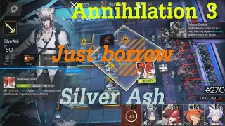 Arknights : Annihilation 3 guide "Just borrow Silver Ash"