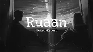 Ruaan (Slowed+Reverb) | Arijit Singh