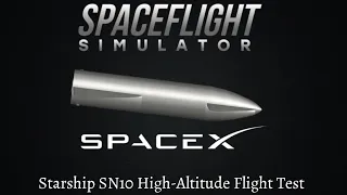 Starship SN10 High Altitude Flight Test | Spaceflight Simulator 1.5