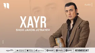 Shohjahon Jo'rayev - Xayr (audio 2022)