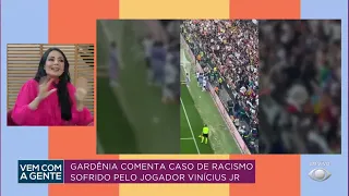 Caso Vinicius Jr: Gardênia comenta caso de racismo sofrido com jogador