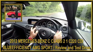 2012 MERCEDES BENZ C CLASS 2 1 C220 CDI BLUEEFFICIENCY AMG SPORT | Review and Test Drive