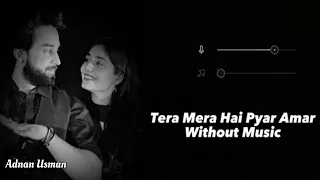 Tera Mera Hai Pyar Amar (Without Music Vocals Only ) | Ishq Murshid | Cover By Adnan Usman