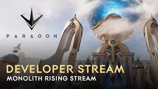 Paragon Developer Stream - Monolith Rising