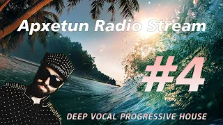 Apxetun Radio Stream # 4 | Deep Vocal Progressive House