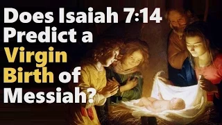 DOES ISAIAH 7:14 PREDICT A VIRGIN BIRTH OF THE MESSIAH?