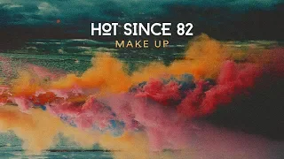 Hot Since 82 - Make Up