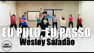 EU PULO, EU PASSO - Wesley Safadão - Zumba 2021 l Coreografia l Cia Art Dance