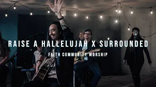 Raise A Hallelujah X Surrounded- Faith Community Worship