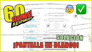 ✅ SOLUCIÓN: ¡¡PANTALLA EN BLANCO EN 60 SECONDS REATOMIZED!! ✅ 💯