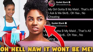 Kodak Black Says His Woman Has To Be His Maid and Not Cheat...AND GUESS WHO IS MAD?