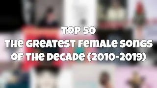 THE 50 GREATEST FEMALE SONGS OF THE DECADE (2010-2019)