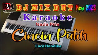 Cincin Putih - Caca Handika || Karaoke Dj Remix Dut Orgen Tunggal [Nada Pria] RDM Official
