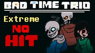 Bad Time Trio Extreme Mode NO HIT