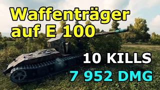 World of Tanks - Waffentrager auf E 100 - 10 kills - 7 952 DMG