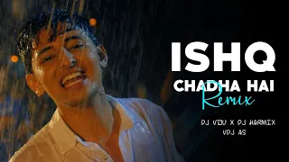 ISHQ CHADHA HAI (Remix) | DJ HARMIX | DJ VIJU | VDJ AS | Latest Bollywood Song 2021