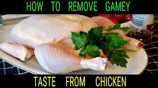 How To Remove Gamey Taste & Bad Smell From Chicken