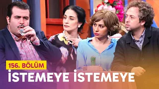 İstemeye İstemeye (156. Bölüm) - Çok Güzel Hareketler 2