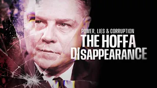 Power, Lies & Corruption: The Hoffa Disappearance (Official Trailer)
