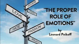 "The Proper Role of Emotions" by Leonard Peikoff