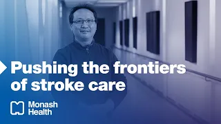 Pushing the frontiers of stroke care at Monash Health