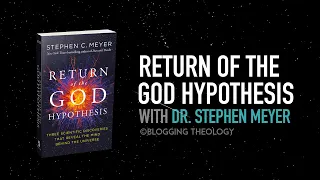 Return of the God Hypothesis with Dr. Stephen Meyer