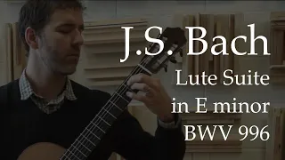 J.S. Bach Suite in E Minor BWV 996 (Complete)