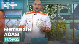 Mətbəxin Ağası - 14.06.2022