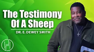 The Testimony Of A Sheep | Dr. E. Dewey Smith | House of Hope