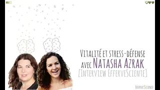 Vitalité et stress-défense avec Natasha Azrak