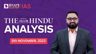 The Hindu Newspaper Analysis | 8th November 2023 | Current Affairs Today | UPSC Editorial Analysis